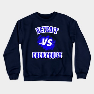 Detroit Vs Everybody Crewneck Sweatshirt